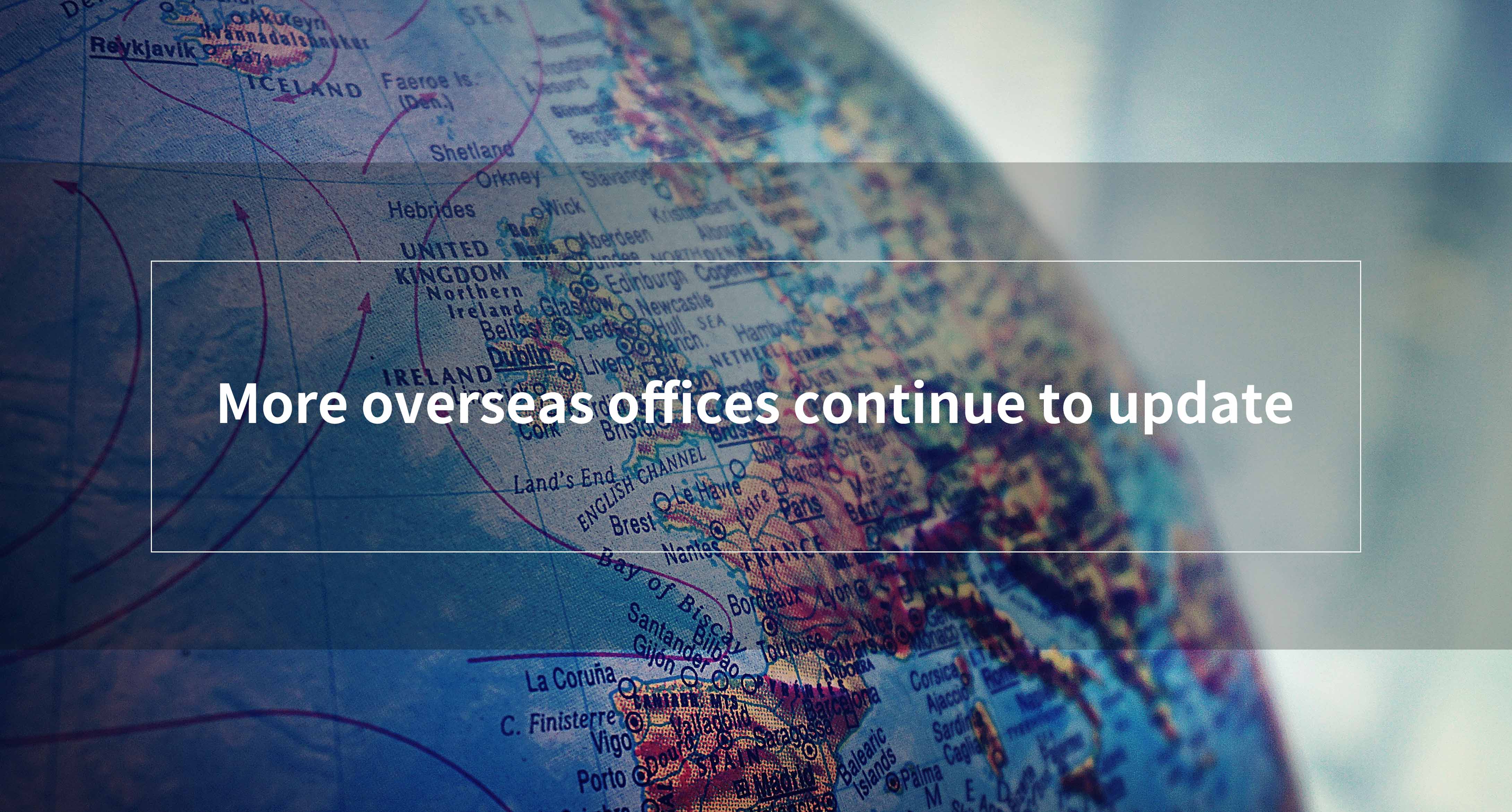 More overseas offices continue to update